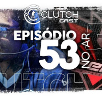 Clutch Cast CS - Ep 53 - O que esperar da MIBR? 