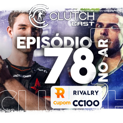 Clutch Cast - Podcast Sobre Counter-strike