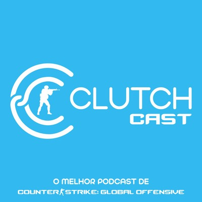 Clutch Cast - Podcast Sobre Counter-strike