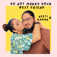 Do Not Marry Your Best Friend! Couples Therapy Podcast By Neeti and Raman