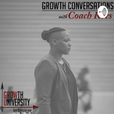 Growth Conversations With Coach Rees