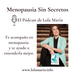 Podcast Mujer Y Menopausia Con Lola Marín