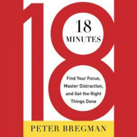 18 Minutes: Find Your Focus, Master Distraction, and Get the Right Things Done Audiobook