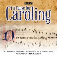 Cause for Caroling: A celebration of the Christmas carol in Britain Audiobook