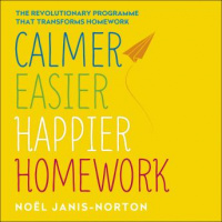 Calmer, Easier, Happier Homework: The revolutionary programme that transforms homework Audiobook