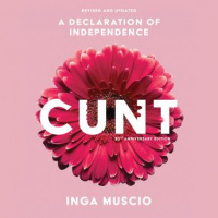 Cunt, 20th Anniversary Edition: A Declaration of Independence Audiobook