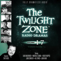 Twilight Zone Radio Dramas, Volume 17 Audiobook