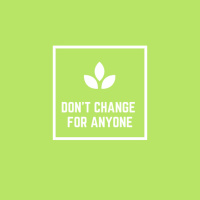 Episode #5 Dont Change For Anyone.