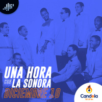 Podcast musical: Una hora con la Sonora | 10 de diciembre de 2022