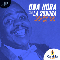 Podcast musical: Una hora con la Sonora | 30 de julio de 2022