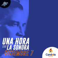 Podcast musical: Una hora con la Sonora | 7 de diciembre de 2024