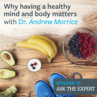 Episode 10: Why having a healthy mind and body matters – with Andrew Morrice