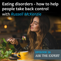 Episode 26: Eating Disorders - helping people take back control with Russell McKenzie