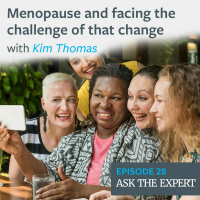 Episode 28: Menopause and facing the challenge of that change with Kim Thomas