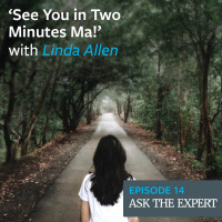 Episode 14: See You in Two Minutes Ma! – with Linda Allen