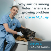 Episode 27: Why suicide among Veterinarians is a growing problem with Ciaran McAuley