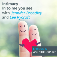 Episode 12: Intimacy – In to me you see – with Jennifer Broadley and Lee Pycroft