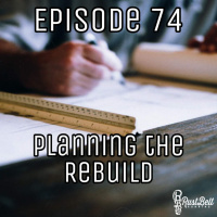 Episode 74 - Planning the Rebuild
