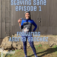 Staying Sane - Episode 1 - Featuring Andrea Sanchez