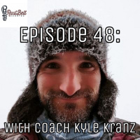 Episode 48 - W/ Special Guest Coach Kyle Kranz