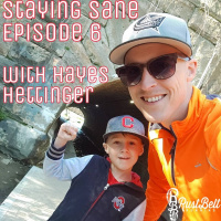 Staying Sane - Episode 6 - With Hayes Hettinger