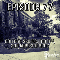Episode 77 - College Sports, Money, and the Pandemic
