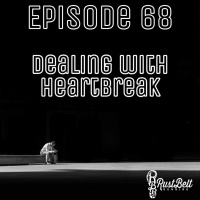 Episode 68 - Dealing with Heartbreak