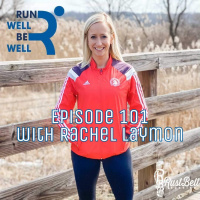 Episode 101 - RunWellBeWell - With Rachel Laymon