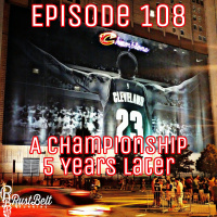 Episode 108 - A Championship. 5 Years Later
