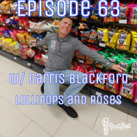 Episode 63 - Lollipops and Roses - With Darris Blackford