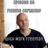 Episode 58 - Finding Certainty - With Mark Freeman