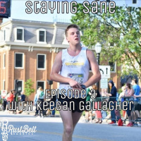 Staying Sane - Episode 3 - Keegan Gallagher