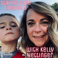 Staying Sane - Episode 5 - Kelly Hettinger
