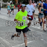 Episode 136 - Why Run When... w/ Patrick Leber