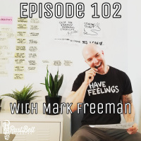 Episode 102 - Have Feelings - With Mark Freeman