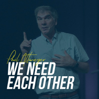 We Need Each Other (Guest Speaker: Phil Altmeyer)