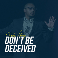 Dont Be Deceived (Guest Speaker: Charles Perry)