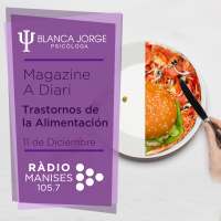 1x11 Trastornos de la alimentación | Magazine a diari Radio Manises | Podcaste de psicología Blanca Jorge