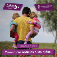 3x02 ¿Cómo comunicar noticias a tus hijos? | Podcast de psicología con Blanca Jorge en Radio Manises