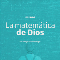 09- La matemática de Dios - Pr. José Vicente Rojas