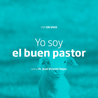 10- Yo soy el buen pastor - Pr. José Vicente Rojas