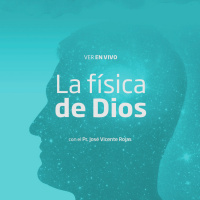 11- La física de Dios - Pr. José Vicente Rojas
