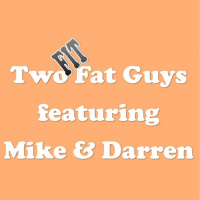 Two Fit Fat Guys Episode 3