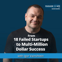 #266 - From 18 Failed Startups to Multi-Million Dollar Success | Igor Vainshtein
