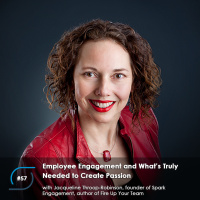 #57 - Employee Engagement and What’s Truly Needed to Create Passion, with Jacqueline Throop-Robinson