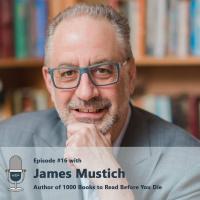 #16 - Reading for Leading, and a Richer Life, with James Mustich