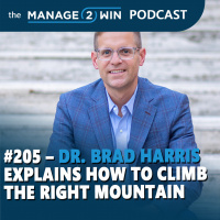 #205 – Dr. Brad Harris Explains How to Climb The Right Mountain