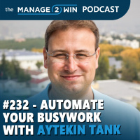 #232 - Automate Your Busywork with Aytekin Tank