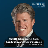 #250 – The $40 Billion Secret: Gui Costin on Trust, Leadership, and Redefining Sales