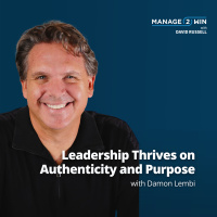 #246 – Unlock Authentic Leadership: Inspire, Empower, and Lead with Purpose ft. Damon Lembi